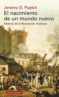 El nacimiento de un mundo nuevo Historia de la Revolución francesa