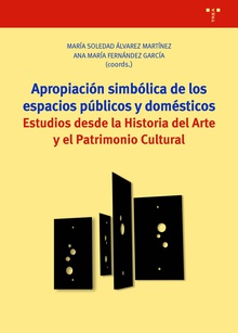 Apropiación simbólica de los espacios públicos y domésticos Estudios desde la Historia del Arte y el Patrimonio Cultural