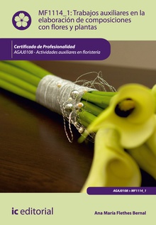 Trabajos auxiliares en la elaboración de composiciones con flores y plantas. AGAJ0108 - Actividades auxiliares de floristería