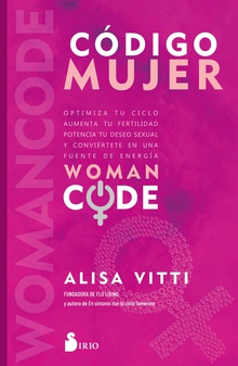 Código mujer Womancode: Optimiza tu ciclo, aumenta tu fertilidad, potencia tu deseo sexual y