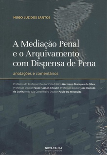 A mediação penal e o arquivamento com dispensa de pena anotações e comentários