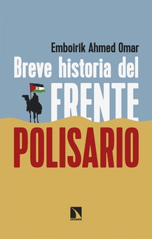 Breve historia del Frente Polisario Cincuenta años de resistencia