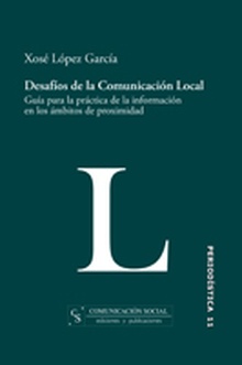 Desafíos de la comunicación local. Guía para la práctica de la información en los ámbitos de proximidad