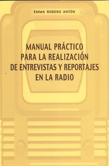 MANUAL PRÁCTICO PARA LA REALIZACIÓN DE ENTREVISTAS Y REPORTAJES EN LA RADIO