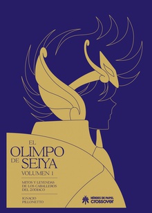 El olimpo de Seiya Mitos y leyendas de los Caballeros del Zodiaco (Volumen 1)