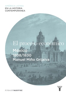 El proceso económico. México (1808-1830)