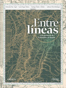 Entre líneas: una historia de Colombia en mapas