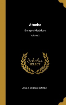 Atocha Ensayos Históricos/ Volume 2