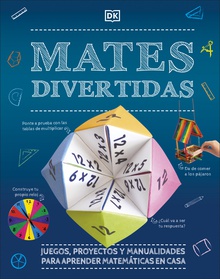 Mates divertidas Juegos, proyectos y manualidades para aprender matemáticas en casa