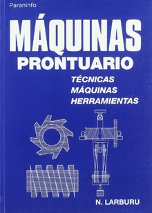 Maquinas prontuario:tecnicas,maquinas y herramientas