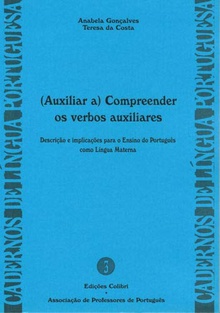 (AUXILIAR A) COMPREENDER OS VERBOS AUXILIARES Descrição e implicações ensino do Português como Língua materna