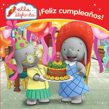 ¡Feliz cumpleaños! (Un cuento de Ella la elefanta)