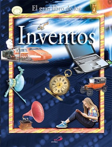 El gran libro de los inventos Utiles, innovadores, revolucionarios, indispensables, futuribles:¡inventos!