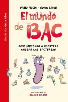 El mundo de Bac Descubriendo a nuestras amigas las bacterias