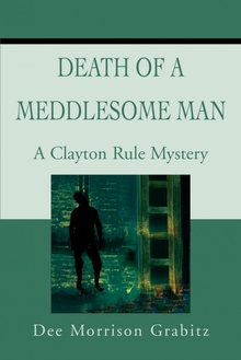 Death Of A Meddlesome Man A Clayton Rule Mystery