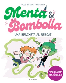 Menta i Bombolla 4 - Una bruixeta al rescat Amb lletra MAJÚSCULA per aprendre a llegir sols (des de 6 anys)