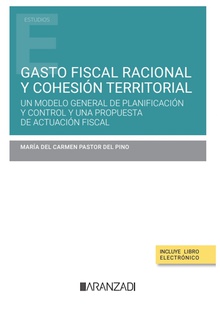 Gasto fiscal racional y cohesión territorial (Papel + e-book) Un modelo general de planificación y control y una propuesta de actuación fiscal