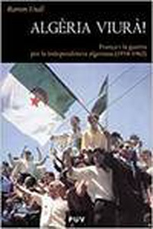 Algèria viurà! França i la guerra per la independència algeriana (1954-1962)