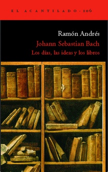 Johann Sebastian Bach Los días, las ideas y los libros