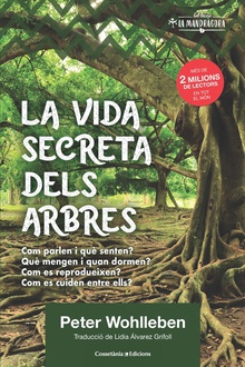 La vida secreta dels arbres El descobriment d'un món ocult: què pensen?, què transmeten?