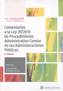 Comentarios a la Ley 39/2015 de Procedimiento administrativo común de las administraciones públicas (2.ª Edición) Actualizada al Real Decreto 203/2021, de 30 de marzo, por el que se aprueba el R