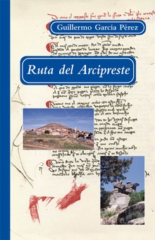 Ruta del Arcipreste Guia práctica y cultural para recorrer la ruta Serrana del ....