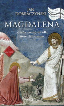 Magdalena «Jesús arrojó de ella siete demonios»