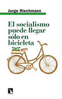 El socialismo puede llegar sólo en bicicleta Ensayos ecosocialistas