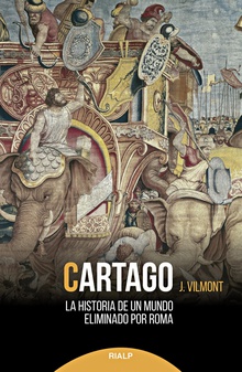 Cartago La historia de un mundo eliminado por Roma
