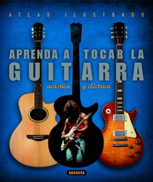 Atlas ilustrado aprenda a tocar la guitarra eléctrica y acústica