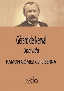 Gérard de Nerval una vida