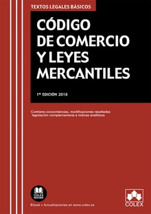 CÓDIGO DE COMERCIO Y LEYES MERCANTILES Concordancias, modificaciones resaltadas, ­ndices anal­ticos y legislación compl