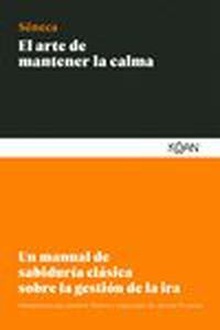 El arte de mantener la calma Un manual de sabiduría clásica sobre la gestión de la ira