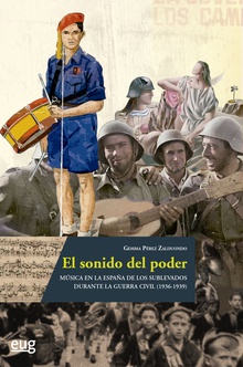 El sonido del poder Música en la España de los sublevados durante la Guerra Civil (1936-1939)