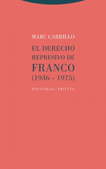 El derecho represivo de Franco (1936-1975) (1936-1975)