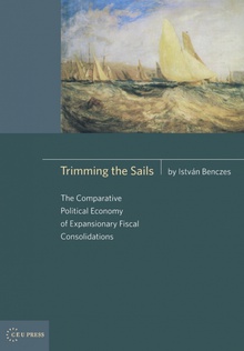 Trimming the Sails The Comparative Political Economy of Expansionary Fiscal Consolidations: Ahungar