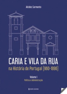 Caria e Vila da Rua na História de Portugal (960-1896)