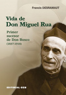 Vida de don miguel rua primer sucesor de don bosco (1837-191