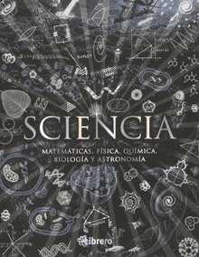 SCIENCIA Matemáticas, física, química, biología y astonomía