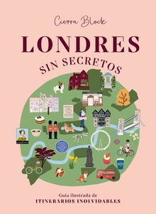 Londres sin secretos Guía ilustrada de itinerarios inolvidables