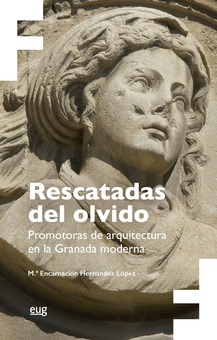 Rescatadas del olvido Promotoras de arquitectura en la Granada moderna