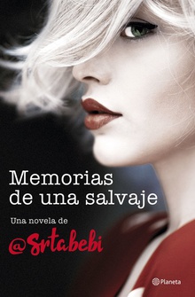 MEMORIAS DE UNA SALVAJE Una novela de @Srta Bebi