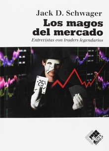 LOS MAGOS DEL MERCADO Entrevistas con traders legendarios