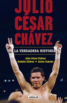 Julio César Chávez: la verdadera historia