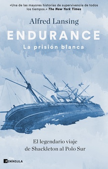 Endurance. La prisión blanca El legendario viaje de Shackleton al Polo Sur