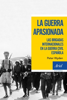 LA GUERRA APASIONADA Las brigadas internacionales en la guerra civil española