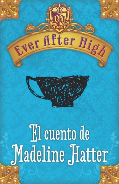 Ever After High. El cuento de Madeleine Hatter