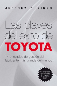Las claves del éxito de Toyota 14 principios de gestión del fabricante más grande del mundo
