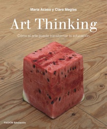 ART THINKING Cómo el arte puede transformar la educación