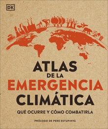 Atlas de la emergencia climática Qué ocurre y comó combatirla